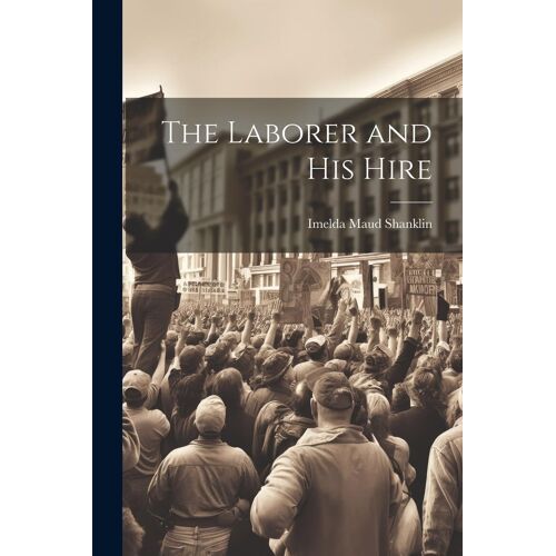 The Laborer And His Hire