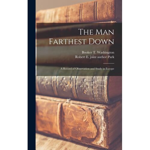 The Man Farthest Down; A Record Of Observation And Study In Europe
