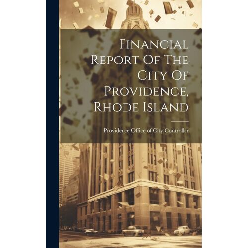 Financial Report Of The City Of Providence, Rhode Island