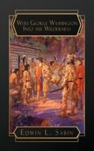 With George Washington Into The Wilderness