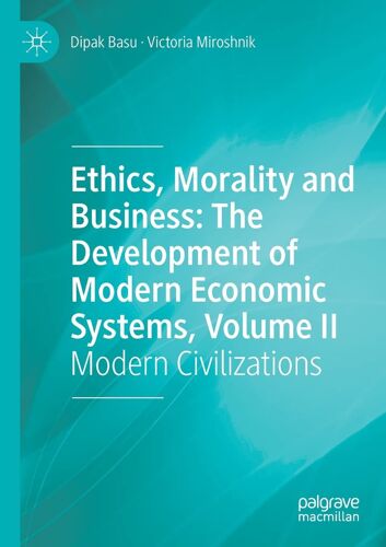 Ethics, Morality And Business: The Development Of Modern Economic Systems, Volume Ii