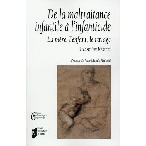 De La Maltraitance Infantile À L'infanticide - La Mère, L'enfant, Le Ravage