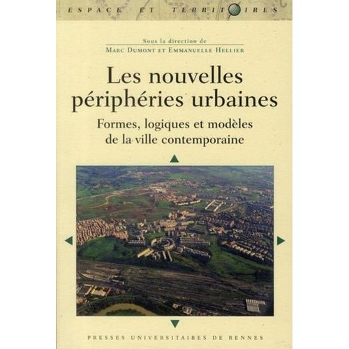 Les Nouvelles Périphéries Urbaines - Formes, Logiques Et Modèles De La Ville Contemporaine