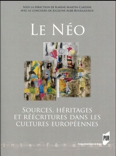 Le Néo - Sources, Héritages Et Réécritures Dans Les Cultures Européennes