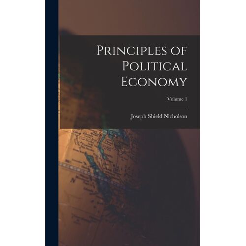 Principles Of Political Economy; Volume 1