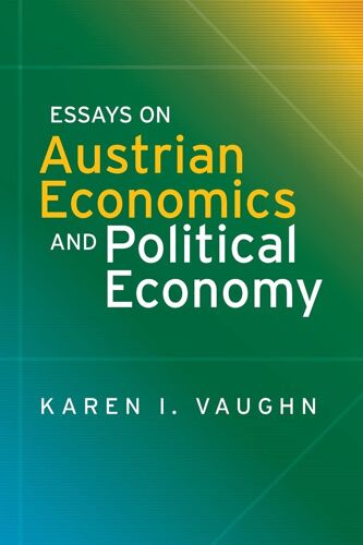 Essays On Austrian Economics And Political Economy