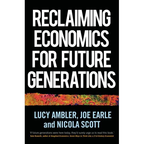 Reclaiming Economics For Future Generations