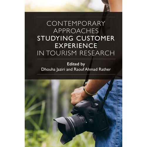 Contemporary Approaches Studying Customer Experience In Tourism Research