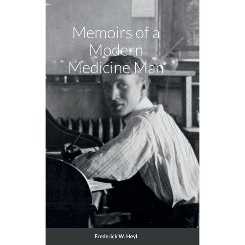 Memoirs Of A Modern Medicine Man