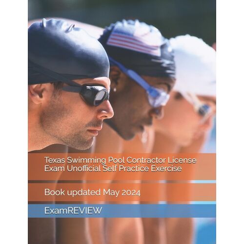 Texas Swimming Pool Contractor License Exam Unofficial Self Practice Exercise
