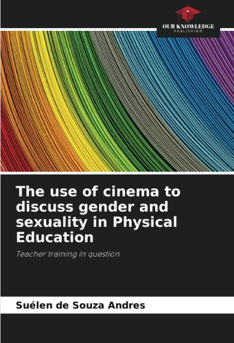The Use Of Cinema To Discuss Gender And Sexuality In Physical Education