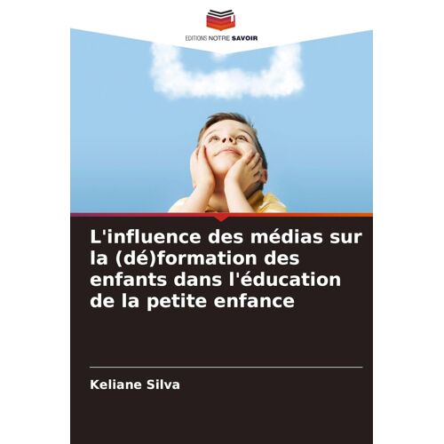 L'influence Des Médias Sur La (Dé)Formation Des Enfants Dans L'éducation De La Petite Enfance