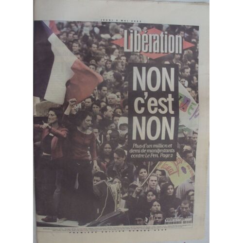 Journal Libération Du 2 Mai 2002 . Non C'est Non . Plus D'un Million Et Demi De Manifestants Contre Le Pen .