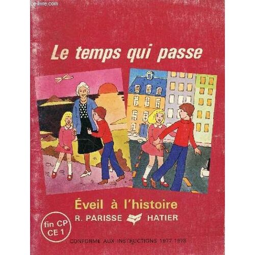 Le Temps Qui Passe Éveil À L Histoire Fin Cp-Ce1 - Conforme Aux Instructions 1977-1978.