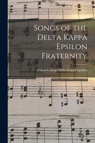 Songs Of The Delta Kappa Epsilon Fraternity