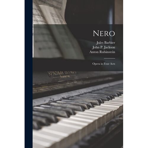 Nero: Opera In Four Acts