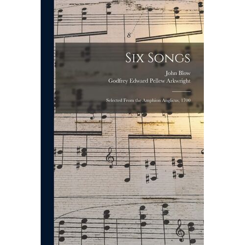 Six Songs: Selected From The Amphion Anglicus, 1700