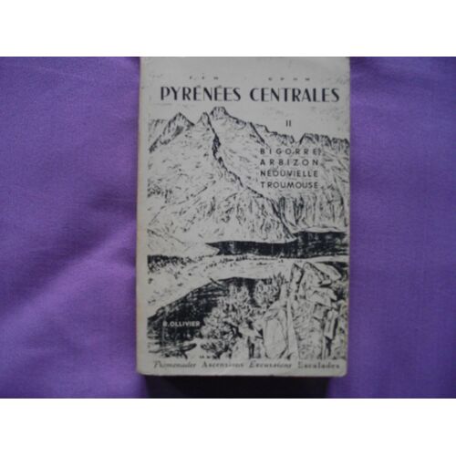 Pyrénées Centrales, Tome Ii, Bigorre, Arbizon, Néouvielle, Troumouse