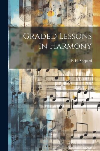 Graded Lessons In Harmony