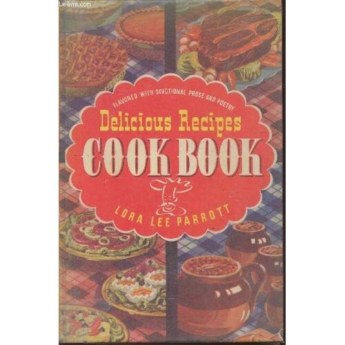 Delicious Recipes Cook Book- Flavored With Devotional Prose And Poetry