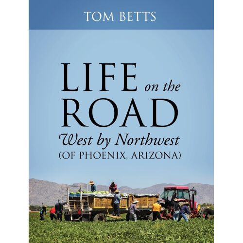 Life On The Road, West By Northwest (Of Phoenix, Arizona)