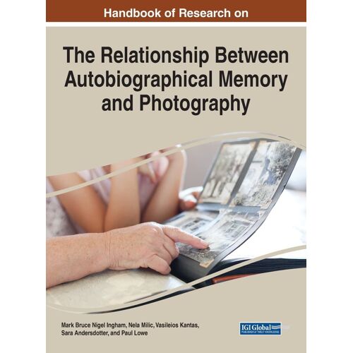 Handbook Of Research On The Relationship Between Autobiographical Memory And Photography
