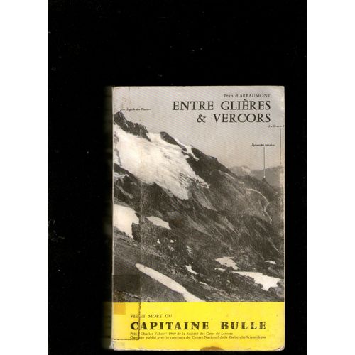 Entre Glieres Et Vercors, Vie Et Mort Du Capitaine Bulle
