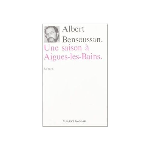 Une Saison À Aigues-Les-Bains - Récit