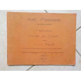 Art Moderne - Nouveau Cours De Coupe Par Madame Piquot - Directrice De L'ecole Supérieure De Coupe