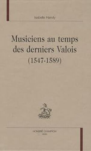 Musiciens Au Temps Des Derniers Valois Isabelle Handy