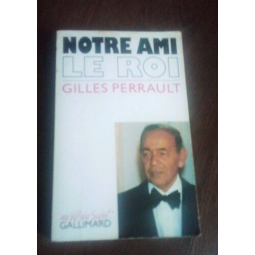 Notre Ami Le Roi, Gilles Perrault
