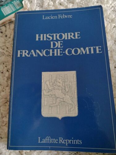 Histoire De La Franche Comté Lucien Febvre Laffitte Reprints 1985 