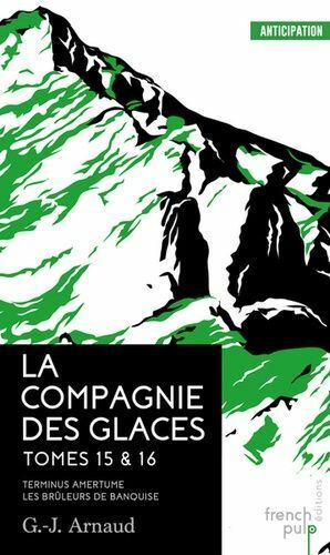La Compagnie Des Glaces Tome - Tome 15 Teminus Amertume - Tome 16 Les Brûleurs De Banquise