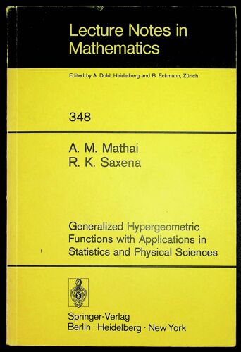 Lecture Notes In Mathematics. Volume 348 : Generalized Hypergeometric Functions With Applications In Statistics And Physical Sciences