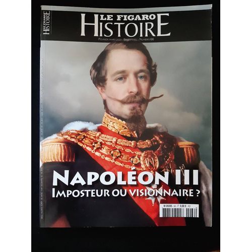 Le Figaro Histoire 66 Napoleon Iii Imposteur Ou Visionnaire ?