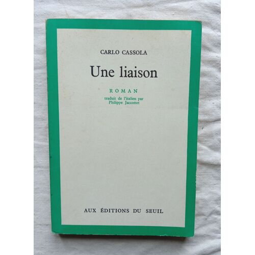 Carlo Cassola, Une Liaison, Seuil, 1971, Traduit De L'italien Par Philippe Jaccottet