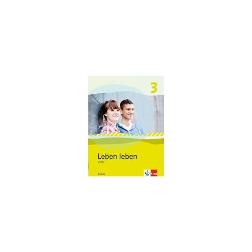 Leben Leben 3 - Neubearbeitung. Ethik - Ausgabe Für Hessen. Schülerbuch 9.-10. Klasse
