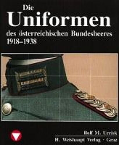 Die Fahrzeuge, Flugzeuge, Uniformen Und Waffen Des Österreichischen Bundesheeres Von 1918 - Heute