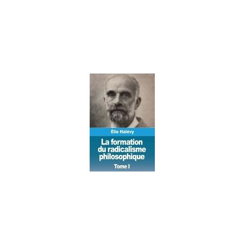 La Formation Du Radicalisme Philosophique