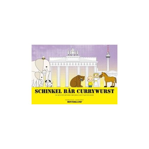 Schinkel Bär Currywurst - Ein Architekturführer Über Berlin Nicht Nur Für Kinder