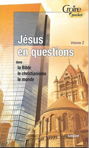 Jésus En Questions Dans La Bible - Le Christianisme - Le Monde. Volume 3