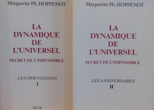 La Dynamique De L'universel : Secret De L'impossible : Tome 1 - Les Orientations. Tome 2 - Les Anniversaires.