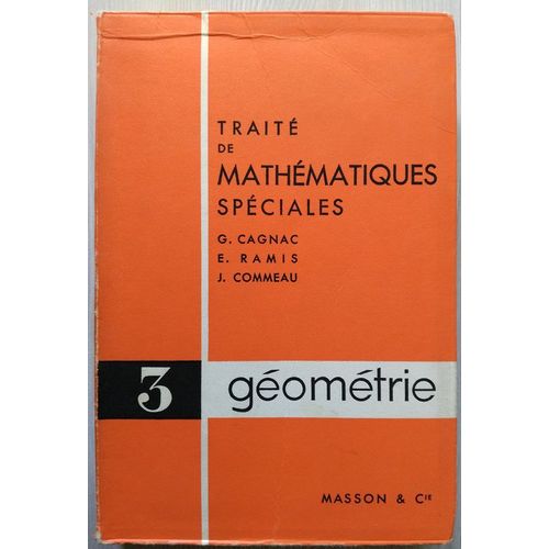 Traité De Mathématiques Spéciales - Tome 3 - Géométrie - Classes Préparatoires Et Enseignement Supérieur (1er Cycle)