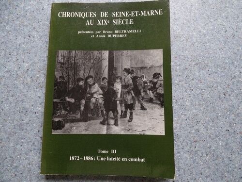 Chroniques De Seine-Et-Marne Tome Iii Une Laïcité En Combat, B. Beltramelli 1990