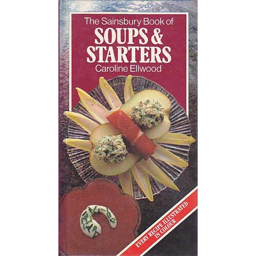 The Sainsbury Book Of Soups Et Starters