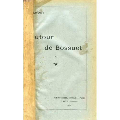 Autour De Bossuet, Etudes Historiques, Critiques Et Litteraires, 2 Tomes