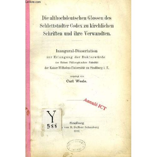 Die Althochdeutschen Glossen Des Schlettstadter Codex Zu Kirchlichen Schriften Und Ihre Verwandten (Inaugural-Dissertation)