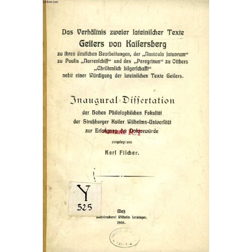 Das Verhältnis Zweier Lateinischer Texte Geilers Von Kaisersberg Zu Ihren Deutschen Bearbeitungen, Der 'navicula Fatuorum' Zu Paulis 'narrenschiff' Und Des 'peregrinus' Zu Otthers ...