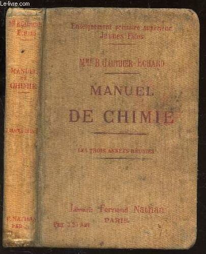 Manuel De Chimie - Ecoles Superieures (Jeunes Filles) - Cours Élémentaires - Candidates Au Brevet Elementaire Et A L'ecole Normale / Les 3 Annees Reunies