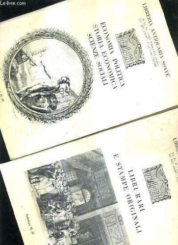 Lot De 2 Catalogues En Italien De La Libreria Antiquaria Soave - N°25 Libri Rari E Stampe Originali + N°29 Economica Politica Storia Economica Scienze Sociali.